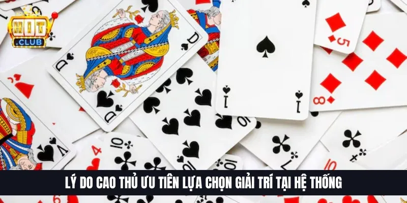 Lý do cao thủ ưu tiên lựa chọn giải trí tại hệ thống